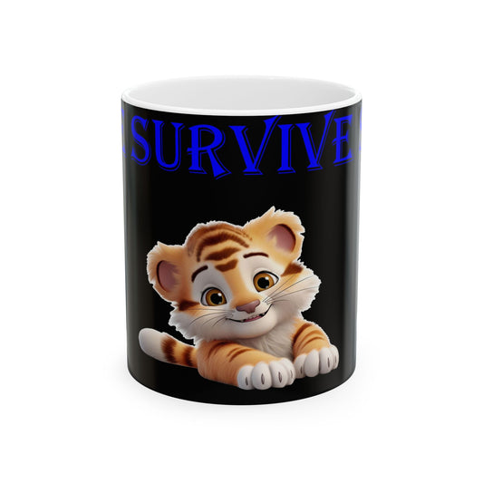 Princess Grace Survive Cute Tiger  Survive  Ceramic Mug   Fun Animal Coffee Cup for Kids & Adults